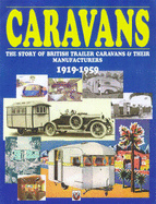 Caravans: The Story of British Trailer Caravans & Their Manufacturers, 1919-1959
