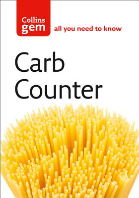 Carb Counter: A Clear Guide to Carbohydrates in Everyday Foods - 