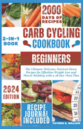 Carb Cycling Cookbook for Beginners: The Ultimate Delicious Nutrient-Dense Recipes for Effortless Weight Loss and Muscle Building with a 28-Day Meal Plan