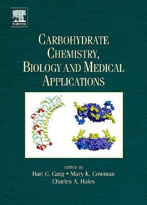 Carbohydrate Chemistry, Biology and Medical Applications - Garg, Hari G (Editor), and Cowman, Mary K (Editor), and Hales, Charles A (Editor)