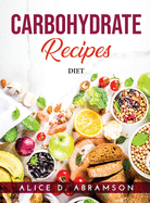 Carbohydrate Recipes: Diet