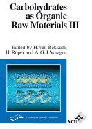 Carbohydrates as Organic Raw Materials III - van Bekkum, Herman (Editor), and Voragen, A G J (Editor), and Roper, Harald (Editor)