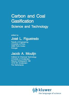 Carbon and Coal Gasification: Science and Technology - Figueiredo, J L (Editor), and Moulijn, Jacob A (Editor)