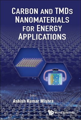 Carbon and Tmds Nanomaterials for Energy Applications - Ashish Kumar Mishra