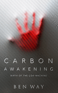 Carbon Awakening: Birth Of The God Machine