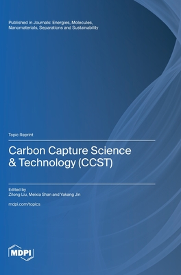 Carbon Capture Science & Technology (CCST) - Liu, Zilong (Guest editor), and Shan, Meixia (Guest editor), and Jin, Yakang (Guest editor)