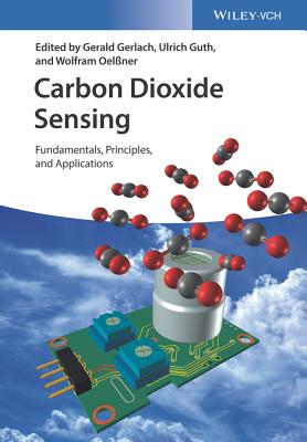 Carbon Dioxide Sensing: Fundamentals, Principles, and Applications - Gerlach, Gerald (Editor), and Guth, Ulrich (Editor), and Oelner, Wolfram (Editor)