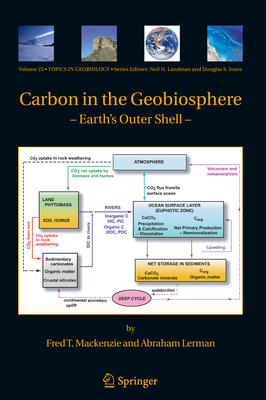 Carbon in the Geobiosphere: - Earth's Outer Shell - - Mackenzie, Fred T., and Lerman, Abraham