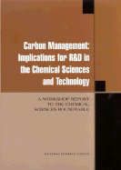 Carbon Management: Implications for R&d in the Chemical Sciences and Technology - National Research Council, and Division on Earth and Life Studies, and Board on Chemical Sciences and Technology