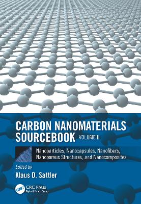 Carbon Nanomaterials Sourcebook: Nanoparticles, Nanocapsules, Nanofibers, Nanoporous Structures, and Nanocomposites, Volume II - Sattler, Klaus D. (Editor)