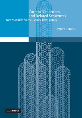 Carbon Nanotubes and Related Structures: New Materials for the Twenty-First Century - Harris, Peter J F