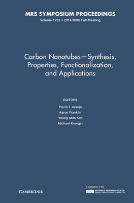Carbon Nanotubes - Synthesis, Properties, Functionalization, and Applications: Volume 1752 - Araujo, Paulo T. (Editor), and Franklin, Aaron (Editor), and Kim, Yoong Ahm (Editor)