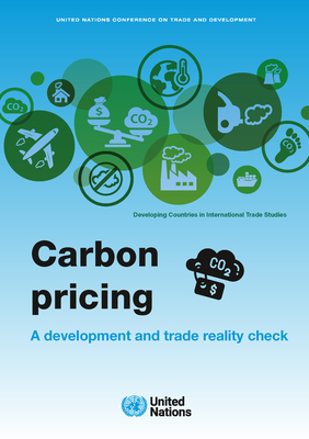 Carbon Pricing: A Development and Trade Reality Check - United Nations Publications (Editor)