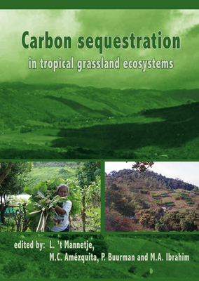 Carbon Sequestration in Tropical Grassland Ecosystems - 'T Mannetje, L (Editor), and Amzquita, M C (Editor), and Buurman, P (Editor)