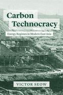 Carbon Technocracy: Energy Regimes in Modern East Asia