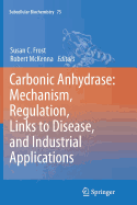 Carbonic Anhydrase: Mechanism, Regulation, Links to Disease, and Industrial Applications