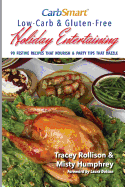 CarbSmart Low-Carb & Gluten-Free Holiday Entertaining: 90 Festive Recipes That Nourish & Party Tips That Dazzle