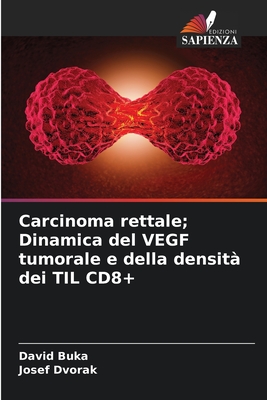 Carcinoma rettale; Dinamica del VEGF tumorale e della densit? dei TIL CD8+ - Buka, David, and Dvorak, Josef