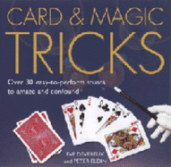 Card and Magic Tricks: Over 30 Easy-to-perform Stunts to Amaze and Confound - Devereaux, Eve, and Eldin, Peter