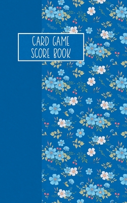 Card Game Score Book: For Tracking Your Favorite Games - Blue Floral - Mitchell, Reese