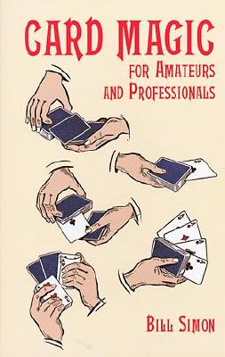 Card Magic for Amateurs and Professionals - Simon, William L, and Simon, William, and Simon, Bill