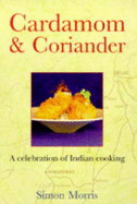 Cardamom & Coriander: A Celebration of Indian Cooking
