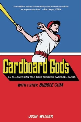 Cardboard Gods: An All-American Tale Told Through Baseball Cards - Wilker, Josh