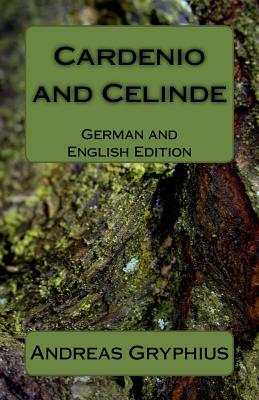 Cardenio and Celinde: German and English Edition - Whittlesey, Henry (Translated by), and Gryphius, Andreas