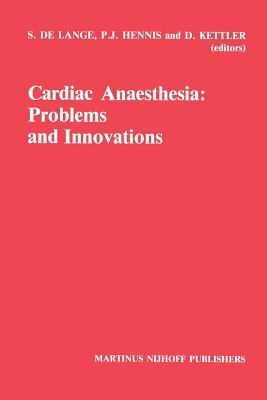 Cardiac Anaesthesia: Problems and Innovations - Lange, S Le (Editor), and Hennis, P J (Editor), and Kettler, D (Editor)