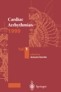 Cardiac Arrhythmias 1999: Vol.1. Proceedings of the 6th International Workshop on Cardiac Arrhythmias (Venice, 5-8 October 1999)