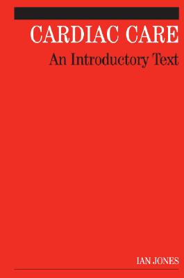 Cardiac Care: An Introductory Text - Jones, Ian D