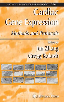 Cardiac Gene Expression: Methods and Protocols - Zhang, Jun, Dr. (Editor), and Rokosh, Gregg (Editor)