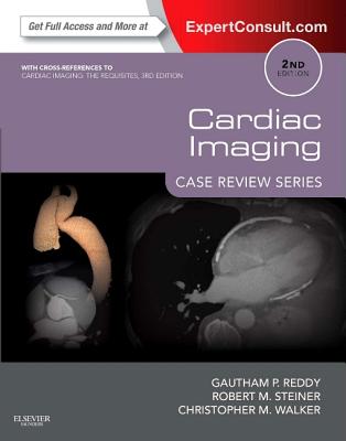 Cardiac Imaging: Case Review Series - Reddy, Gautham P, MD, MPH, and Steiner, Robert M, MD, and Walker, Christopher M, MD