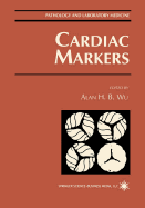 Cardiac Markers - Wu, Alan H B, Dr. (Editor)