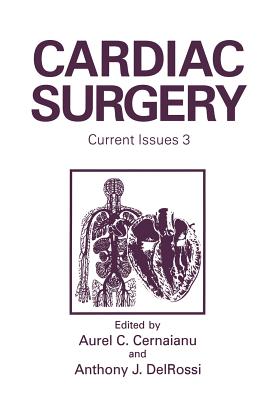 Cardiac Surgery: Current Issues 3 - Cernaianu, A C (Editor), and Delrossi, A J (Editor)