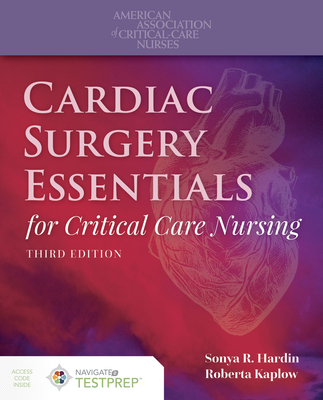 Cardiac Surgery Essentials for Critical Care Nursing - Hardin, Sonya R, and Kaplow, Roberta