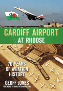 Cardiff Airport at Rhoose: 70 Years of Aviation History
