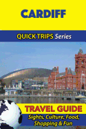 Cardiff Travel Guide (Quick Trips Series): Sights, Culture, Food, Shopping & Fun