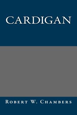 Cardigan - Robert W Chambers