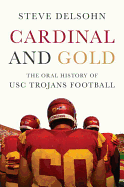Cardinal and Gold: The Oral History of Usc Trojans Football