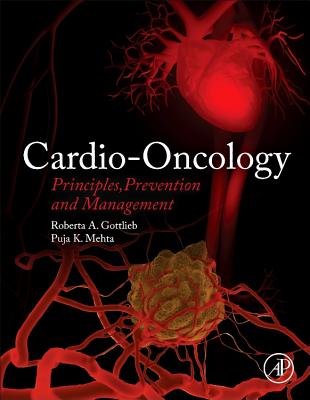 Cardio-Oncology: Principles, Prevention and Management - Gottlieb, Roberta A., and Mehta, Puja K