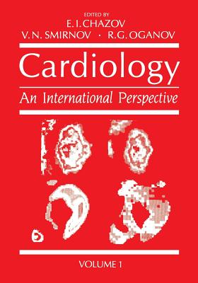 Cardiology: An International Perspective Volume 1 - Chazov, Eugene I (Editor)