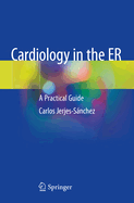 Cardiology in the ER: A Practical Guide