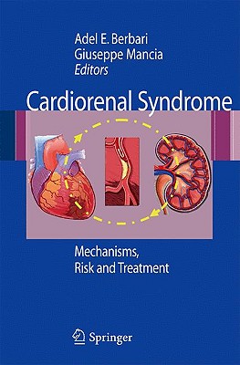 Cardiorenal Syndrome: Mechanisms, Risk and Treatment - Berbari, Adel E (Editor), and Mancia, Giuseppe (Editor)