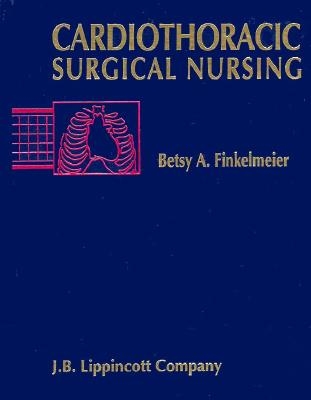 Cardiothoracic Surgical Nursing - Finkelmeier, Betsy A, RN, MS, MM