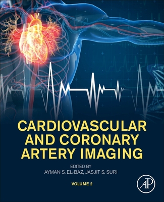 Cardiovascular and Coronary Artery Imaging: Volume 2 - S. El-Baz, Ayman (Editor), and Suri, Jasjit (Editor)