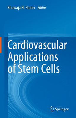 Cardiovascular Applications of Stem Cells - Haider, Khawaja H (Editor)