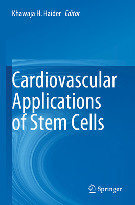 Cardiovascular Applications of Stem Cells - Haider, Khawaja H. (Editor)