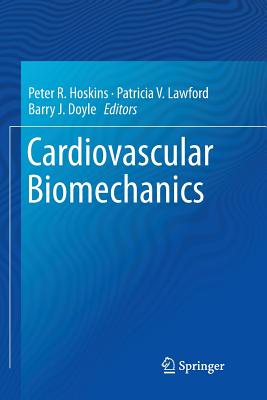 Cardiovascular Biomechanics - Hoskins, Peter R (Editor), and Lawford, Patricia V (Editor), and Doyle, Barry J (Editor)