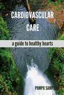 Cardiovascular Care: a guide to healthy hearts